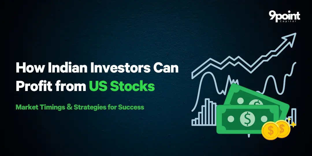 How Indian Investors Can Profit from US Stocks: Understanding Market Timings & Strategies