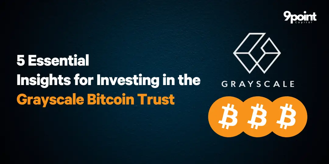 5 Essential Insights for Investing in the Grayscale Bitcoin Trust (GBTC)