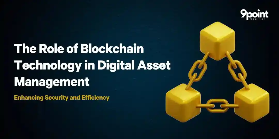 The Role of Blockchain Technology in Digital Asset Management: Enhancing Security and Efficiency