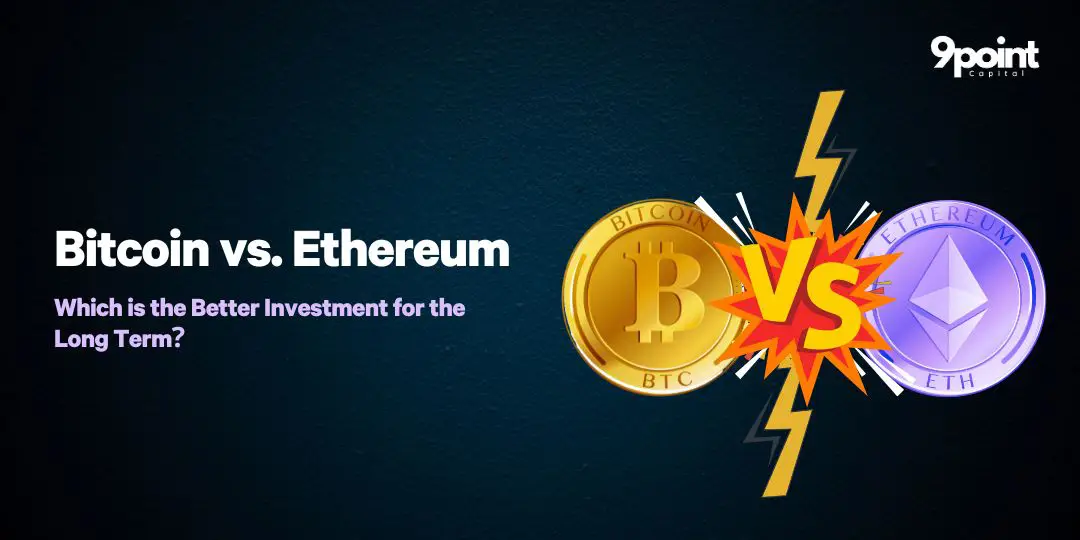 Ethereum vs. Bitcoin: Which is the Better Investment for the Long Term?